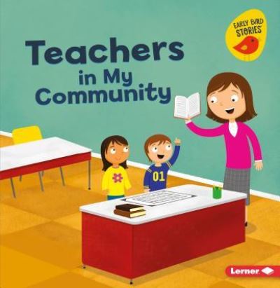 Teachers in My Community - Bridget Heos - Books - LernerClassroom - 9781541527102 - August 1, 2018