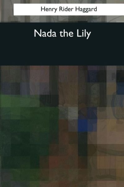Cover for H. Rider Haggard · Nada the Lily (Book) (2017)