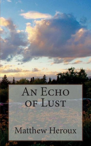 Cover for Matthew Heroux · An Echo of Lust (Paperback Book) (2017)