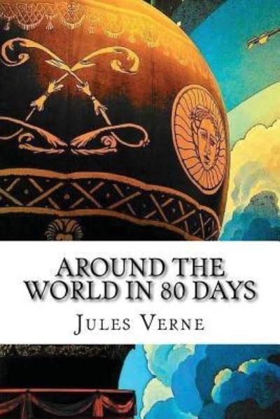 Around the World in 80 Days - Jules Verne - Kirjat - Createspace Independent Publishing Platf - 9781545024102 - sunnuntai 2. huhtikuuta 2017