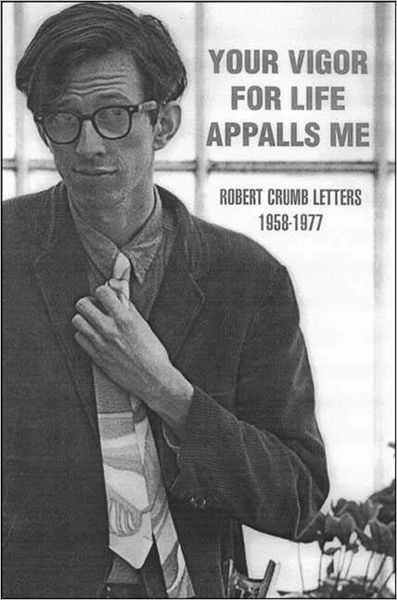 Cover for Robert R. Crumb · Your Vigour for Life Appalls Me: Robert Crumb Letters, 1958-77 (Paperback Book) (1998)