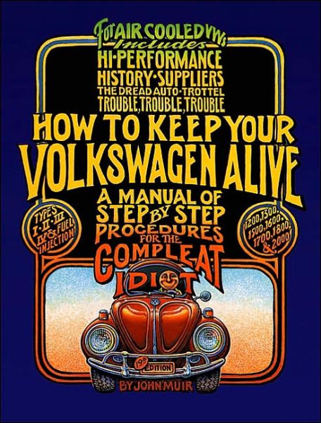 How to Keep Your Volkswagen Alive: A Manual of Step-by-Step Procedures for the Compleat Idiot - John Muir - Books - Avalon Travel Publishing - 9781566913102 - August 29, 2001