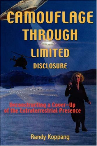 Camouflage Through Limited Disclosure: Deconstructing a Cover-up of the Extraterrestrial Presence - Randy Koppang - Books - Book Tree - 9781585091102 - October 3, 2006