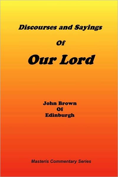 Cover for John Brown of Edinburgh · Discourses &amp; Sayings of Our Lord, Volume 2 of 2 (Paperback Book) (2000)