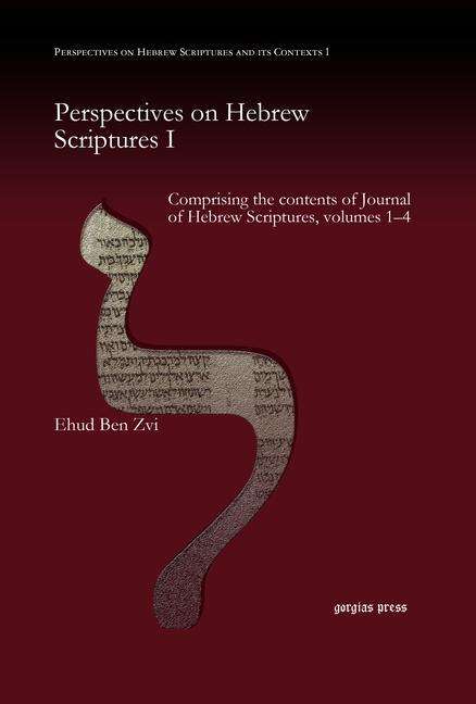 Cover for Ehud Ben Zvi · Perspectives on Hebrew Scriptures I: Comprising the contents of Journal of Hebrew Scriptures, volumes 1–4 - Perspectives on Hebrew Scriptures and its Contexts (Hardcover Book) (2006)