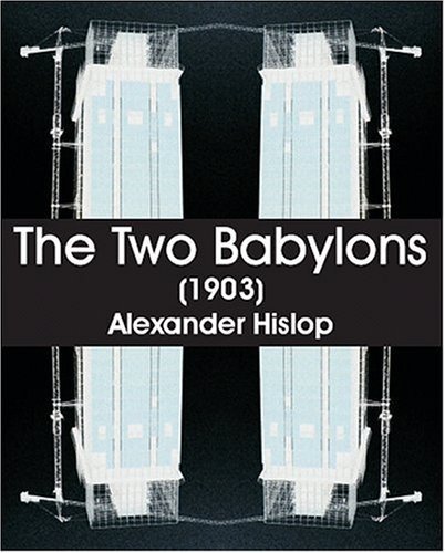Cover for Alexander Hislop · The Two Babylons (1903) (Paperback Book) (2005)