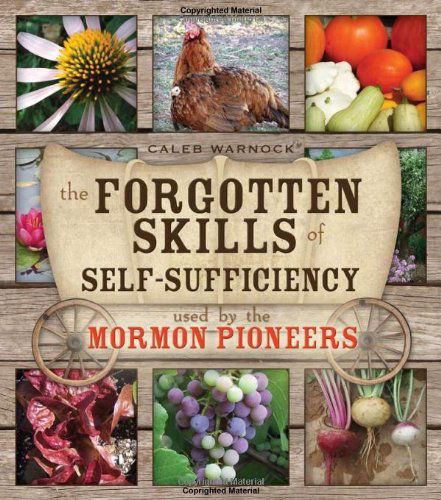 Cover for Caleb Warnock · The Forgotten Skills of Self-sufficiency Used by the Mormon Pioneers (Paperback Book) [7.9.2011 edition] (2011)