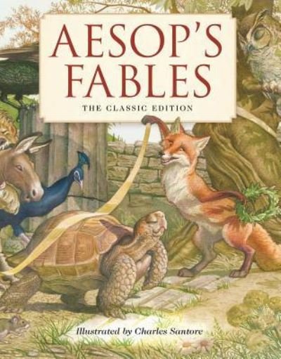 Cover for Aesop · Aesop's Fables Hardcover: The Classic Edition by acclaimed illustrator, Charles Santore - Charles Santore Children's Classics (Hardcover bog) (2018)
