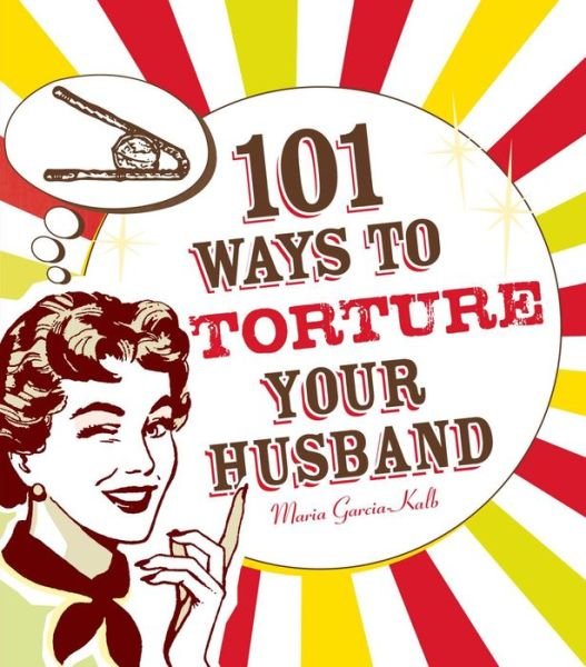 Cover for One Hundred and One Ways · To Torture Your Husband (Bok) (2010)