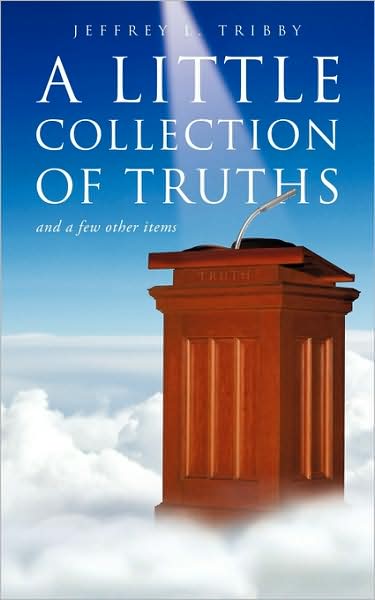 Cover for Jeffrey L. Tribby · A Little Collection of Truths (Paperback Book) (2009)