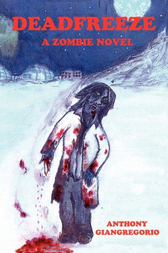 Cover for Anthony Giangregorio · Deadfreeze: a Zombie Novel (Paperback Book) (2011)