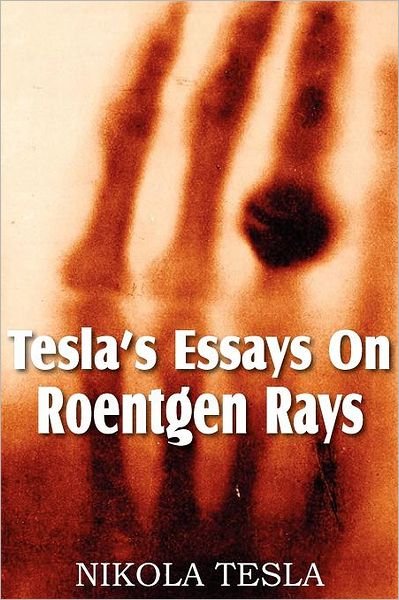 Cover for Nikola Tesla · Tesla's Essays on Roentgen Rays (Paperback Bog) (2012)