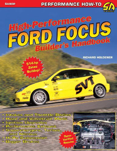 High Performance Ford Focus Builder's Handbook - Richard Holdener - Books - CarTech, Inc. - 9781613251102 - August 19, 2003