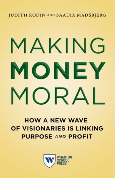 Cover for Judith Rodin · Making Money Moral: How a New Wave of Visionaries Is Linking Purpose and Profit (Paperback Book) (2021)