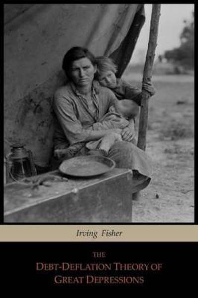 The Debt-Deflation Theory of Great Depressions - Irving Fisher - Livros - Martino Fine Books - 9781614270102 - 29 de março de 2011