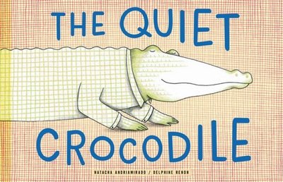 Cover for Natacha Andriamirado · Quiet Crocodile (Hardcover Book) (2017)