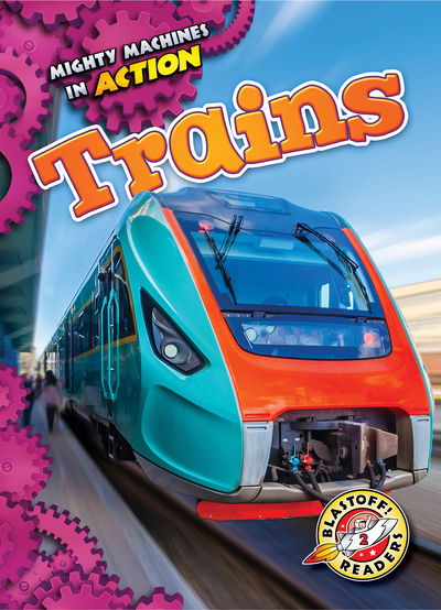 Trains - Chris Bowman - Books - Blastoff! Readers - 9781626176102 - 2017