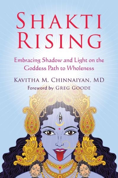 Cover for Kavitha Chinnaiyan · Shakti Rising: Embracing Shadow and Light on the Goddess Path to Wholeness (Paperback Book) (2017)