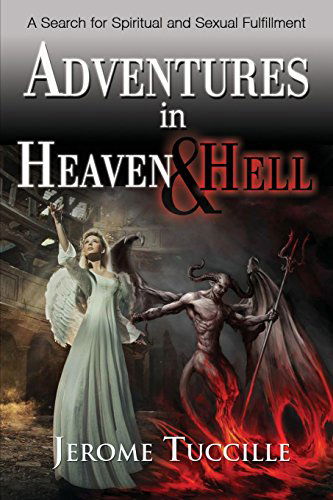 Cover for Jerome Tuccille · Adventures in Heaven and Hell (Paperback Book) (2014)