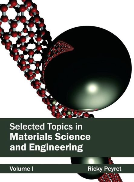 Cover for Ricky Peyret · Selected Topics in Materials Science and Engineering: Volume I (Hardcover Book) (2015)