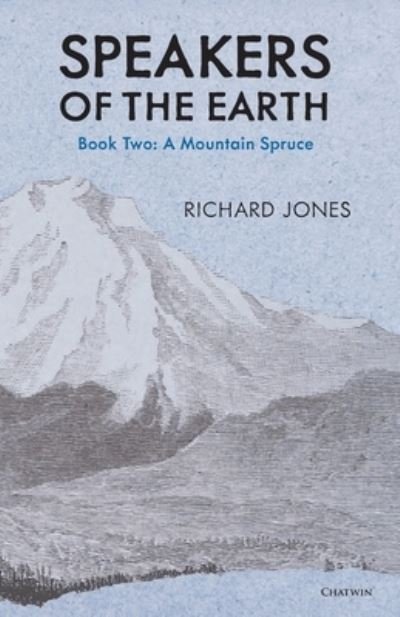 The Mountain Spruce (Speakers of the Earth, Volume 2) - Richard Jones - Kirjat - Chatwin Books - 9781633981102 - keskiviikko 15. heinäkuuta 2020