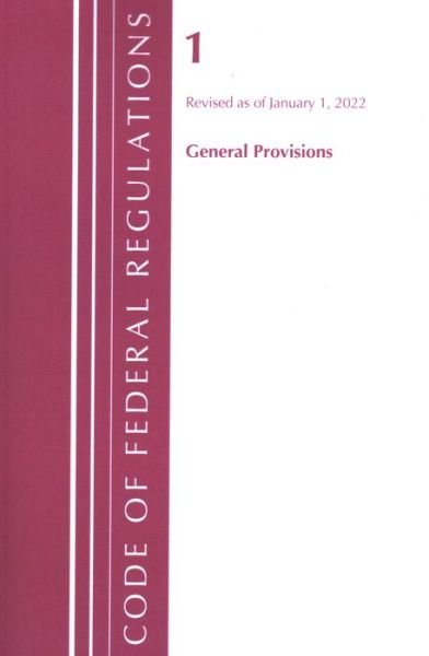 Cover for Office Of The Federal Register (U.S.) · Code of Federal Regulations, Title 01 General Provisions, Revised as of January 1, 2022 - Code of Federal Regulations, Title 01 General Provisions (Paperback Book) (2023)