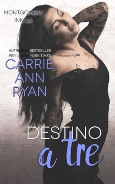 Cover for Carrie Ann Ryan · Destino a tre (Paperback Book) (2021)