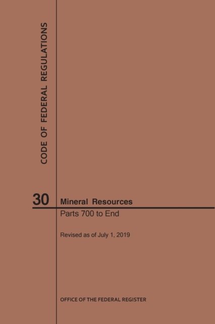 Cover for Nara · Code of Federal Regulations Title 30, Mineral Resources, Parts 700-End, 2019 - Code of Federal Regulations (Pocketbok) [2019th 2019 edition] (2019)