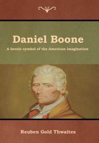Cover for Reuben Gold Thwaites · Daniel Boone (Inbunden Bok) (2019)