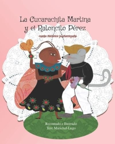 La Cucarachita Martina y el Ratoncito Perez - Tere Marichal-Lugo - Kirjat - Colectivo Contarte Inc. - 9781646062102 - torstai 6. kesäkuuta 2019