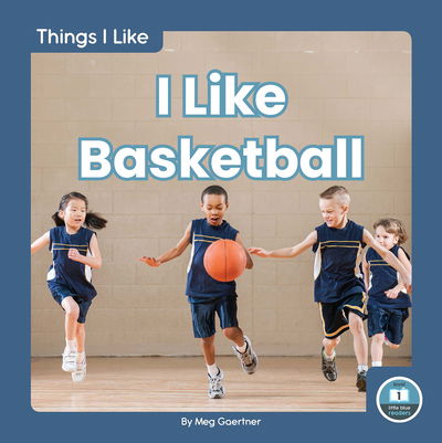 Cover for Meg Gaertner · I Like Basketball - Things I Like (Hardcover Book) (2020)