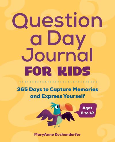 Cover for MaryAnne Kochenderfer · Question a Day Journal for Kids: 365 Days to Capture Memories and Express Yourself (Paperback Book) (2021)