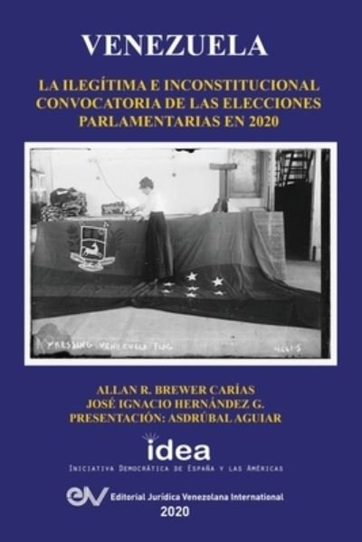 Cover for Jose Ignacio Hernandez G · Venezuela: La Ilegitima E Inconstitucional Convocatoria de Las Elecciones Parlamentarias En 2020 (Taschenbuch) (2020)