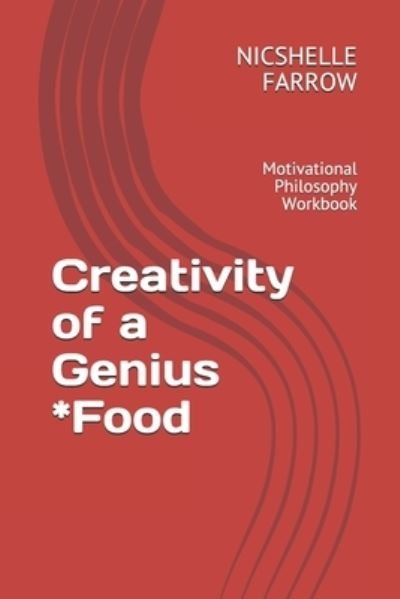 Cover for Nicshelle a Farrow M a Ed · Creativity of a Genius *Food (Paperback Book) (2019)