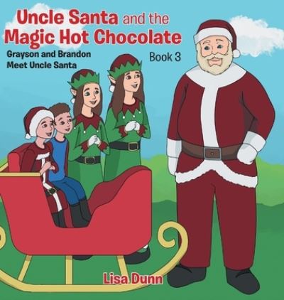 Cover for Lisa Dunn · Uncle Santa and the Magic Hot Chocolate (Hardcover Book) (2021)