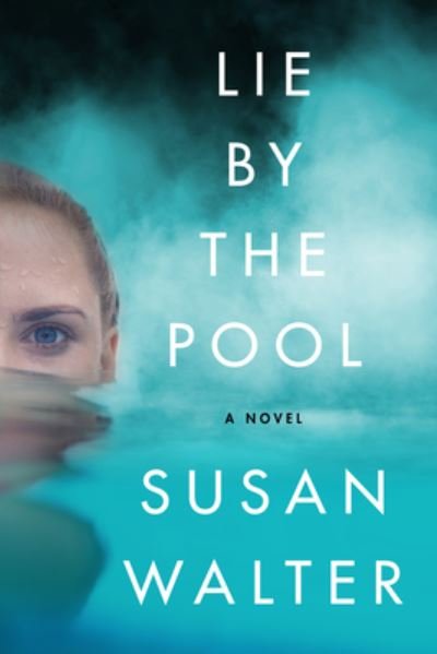 Cover for Susan Walter · Lie by the Pool: A Novel (Paperback Bog) (2023)