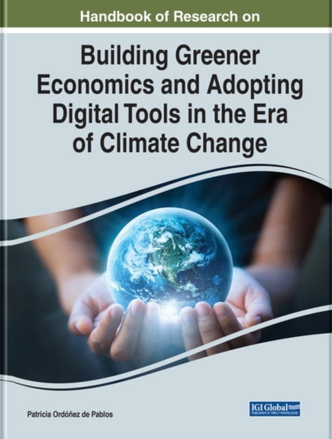Cover for Handbook of Research on Building Greener Economics and Adopting Digital Tools in the Era of Climate Change (Hardcover Book) (2022)