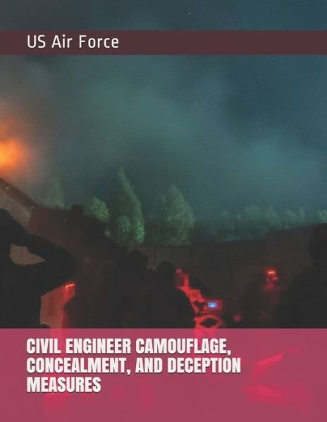 Cover for Us Air Force · Civil Engineer Camouflage, Concealment, and Deception Measures (Taschenbuch) (2019)