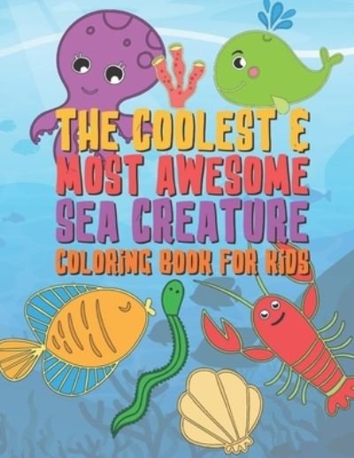 Cover for Giggles and Kicks · The Coolest &amp; Most Awesome Sea Creature Coloring Book For Kids (Taschenbuch) (2019)