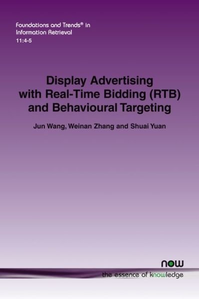 Cover for Jun Wang · Display Advertising with Real-Time Bidding (RTB) and Behavioural Targeting - Foundations and Trends in Information Retrieval (Paperback Bog) (2017)