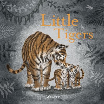 Cover for Jo Weaver · Little Tigers (Hardcover Book) (2019)