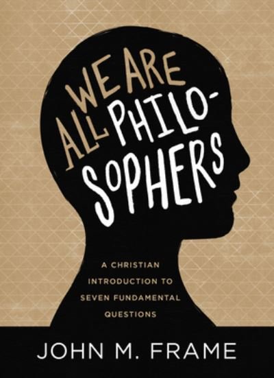Cover for John M. Frame · We Are All Philosophers (Hardcover Book) (2019)