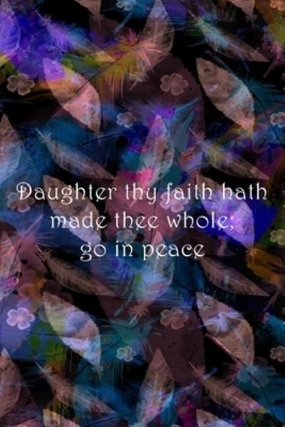 Cover for Sarah Cullen · Daughter thy faith hath made thee whole; go in peace (Taschenbuch) (2019)
