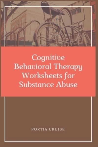 Cover for Portia Cruise · Cognitive Behavioral Therapy Worksheets for Substance Abuse (Paperback Book) (2019)