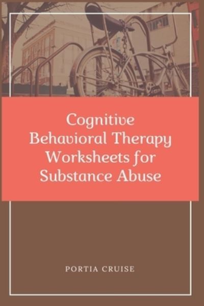 Cover for Portia Cruise · Cognitive Behavioral Therapy Worksheets for Substance Abuse (Taschenbuch) (2019)