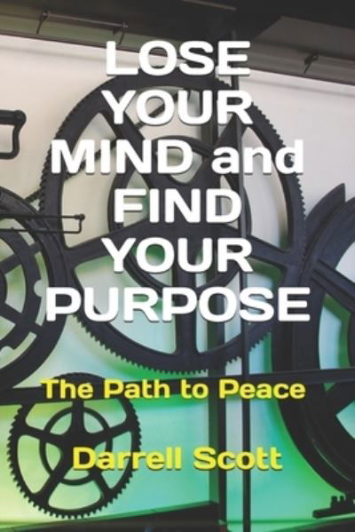 Cover for Darrell Scott · LOSE YOUR MIND and FIND YOUR PURPOSE (Paperback Bog) (2018)