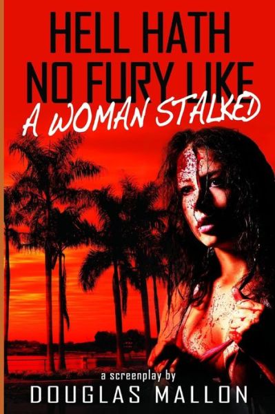 Cover for Douglas Mallon · Hell Hath No Fury Like A Woman Stalked (Paperback Book) (2018)