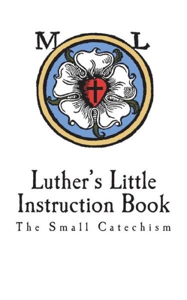 Cover for Martin Luther · Luther's Little Instruction Book (Pocketbok) (2018)
