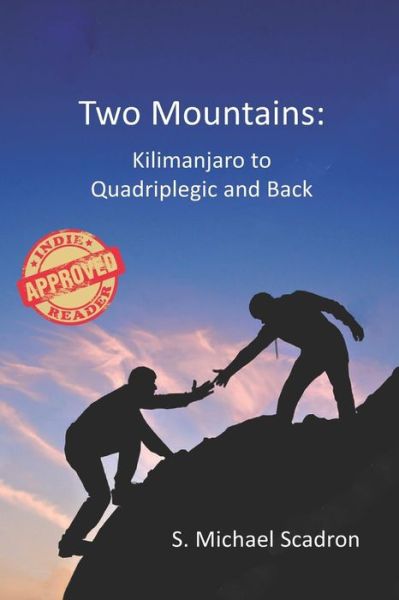 Cover for S Michael Scadron · Two Mountains Kilimanjaro to Quadriplegic and Back (Paperback Book) (2018)