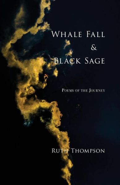 Cover for Ruth Thompson · Whale Fall &amp; Black Sage: Poems of the Journey (Paperback Book) (2018)